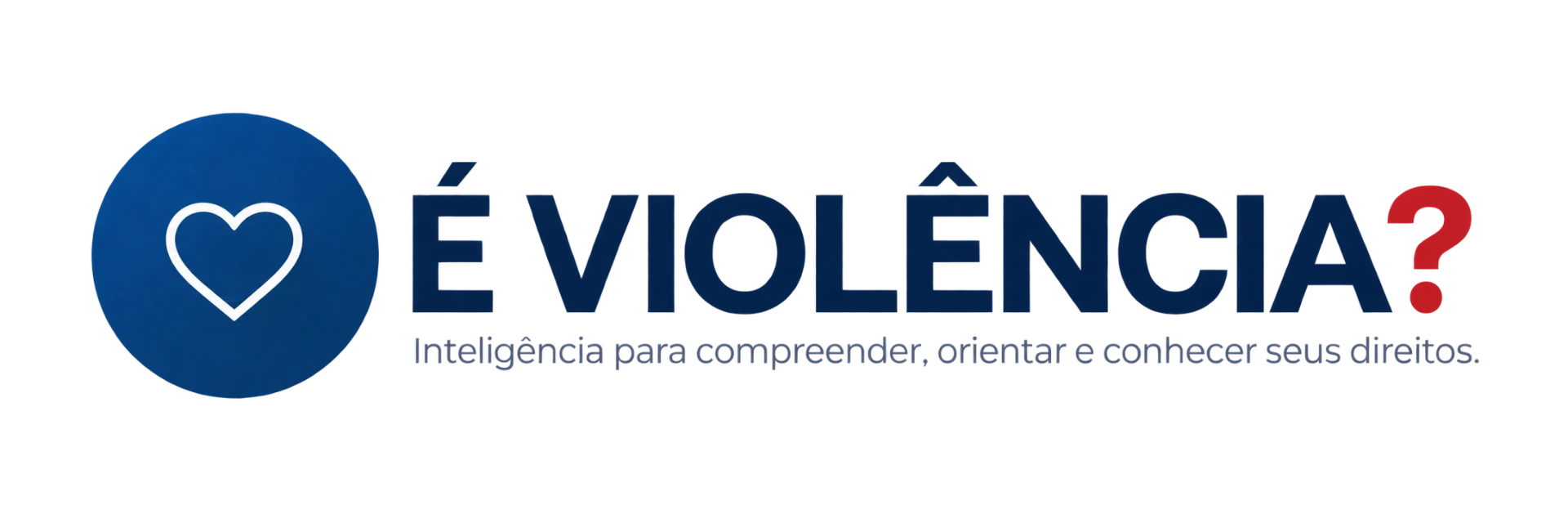 É VIOLÊNCIA? — Inteligência para compreender, orientar e conhecer seus direitos.